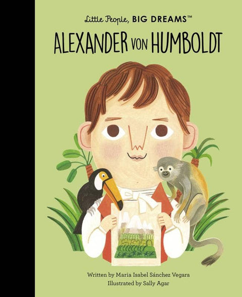 Alexander von Humboldt (Little People, Big Dreams)