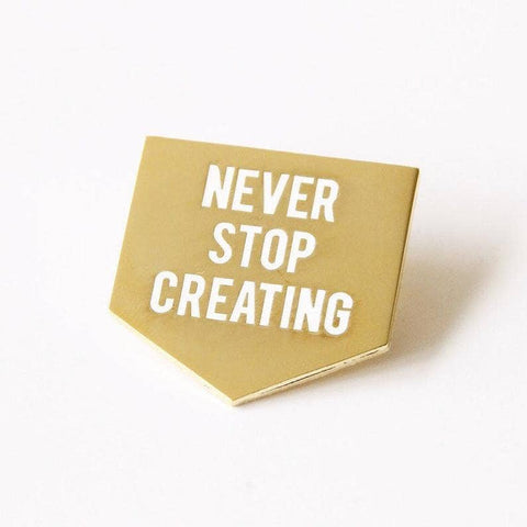 Never Stop Creating Enamel Pin