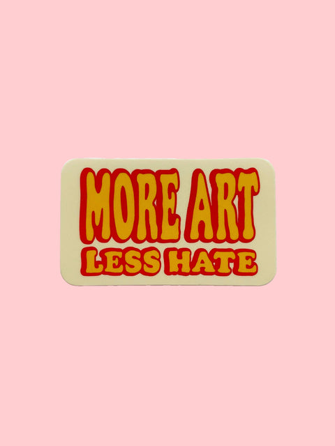 More Art Less Hate Sticker