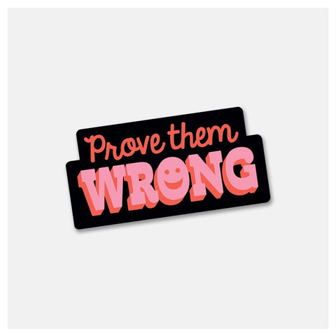 Prove Them Wrong - Sticker